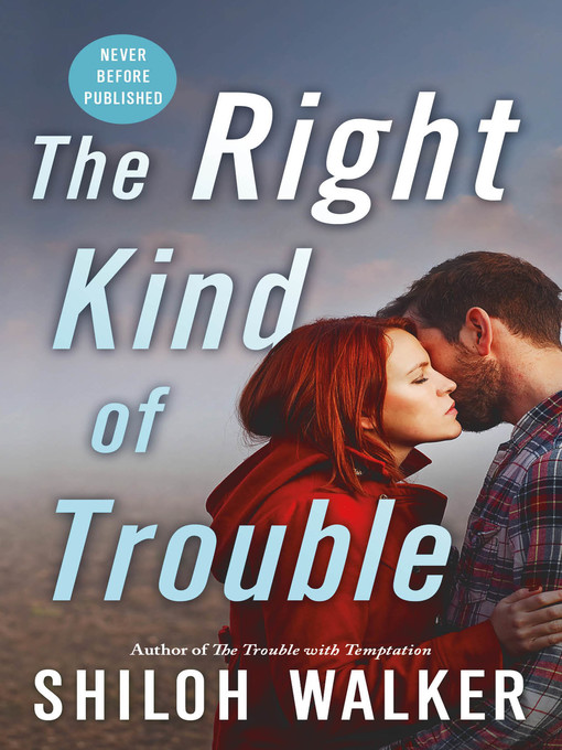 Title details for The Right Kind of Trouble by Shiloh Walker - Wait list